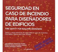 Seguridad En Caso De Incendio Para Diseñadores De Edificios: Teoría y casos prácticos de seguridad en caso de incendios (ARQUITECTURA)