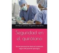 Seguridad en el quirófano: Rol del personal de salud en la atención segura del paciente quirúrgico