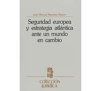 Seguridad europea y estrategia atlántica ante un mundo en cambio (Colección jurídica)