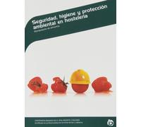 Seguridad, higiene y protección ambiental en hostelería: Manipulación de alimentos (Hostelería y turismo)