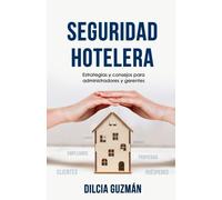SEGURIDAD HOTELERA: Estrategias y consejos para administradores y gerentes