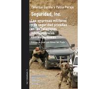 Seguridad, Inc. Las empresas militares y de seguridad privadas en las relaciones internacionales contemporáneas | Caterina García Segura, Pablo Pare