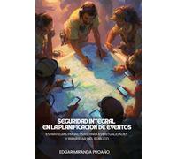 Seguridad Integral en la Planificación de Eventos: Estrategias Proactivas para Eventualidades y Bienestar del Público