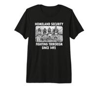 Seguridad Nacional Combatiendo el Terrorismo Desde 1492 Nativo Camiseta Premium