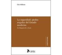 Seguridad: Piedra Angular Del Estado Moderno. De Maquiavelo A Kant