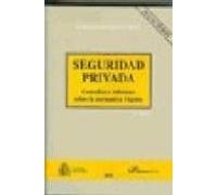 Seguridad Privada. Consultas E Informes Sobre La Normativa Vigent E