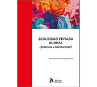Seguridad Privada Global. ¿amenaza U Oportunidad?
