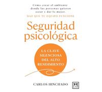 SEGURIDAD PSICOLÓGICA: La clave silenciosa del alto desempeño (Acción Empresarial)