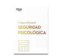 Seguridad psicológica (Serie Inteligencia Emocional HBR)