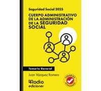 Seguridad Social 2025. Cuerpo Administrativo De La Administración De La Seguridad Social. Temario General