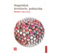 SEGURIDAD, TERRITORIO, POBLACION: Curso En El College De France (1977-1978) (SOCIOLOGIA)