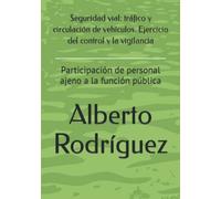Seguridad vial: tráfico y circulación de vehículos. Ejercicio del control y la vigilancia: Participación de personal ajeno a la función pública