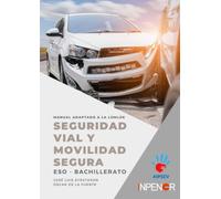 Seguridad Vial y Movilidad Segura: Manual adaptado a la LOMLOE. ESO y Bachillerato.