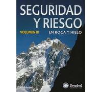 Seguridad y riesgo en roca y hielo III (MANUALES DESNIVEL)