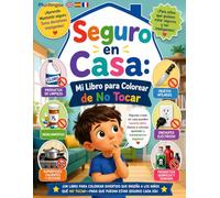 Seguro en Casa: Mi Libro para Colorear de No Tocar: Una guía divertida para que los niños aprendan sobre seguridad en el hogar y eviten objetos ... para Niños de 4 años en adelante (Español))
