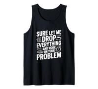Seguro Que déjame Dejar Todo y Trabajar en tu Problema Camiseta sin Mangas