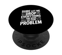 Seguro Que déjame Dejar Todo y Trabajar en tu Problema PopSockets PopGrip Adhesivo