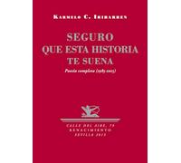 Seguro Que Esta Historia Te Suena: Poesía completa (1985-2015) (Calle del Aire)