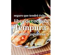 seguro que tendrá éxito libro de cocina tempura comida japonesa: Los japoneses te enseñarán.