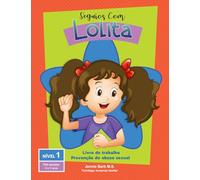 Seguros com Lolita: Nivel 1 Livro de trabalho Prevenção do abuso sexual Pré-escolar 4 e 5 anos (Seguros com Lolita: Programa Escolar de Prevenção ao Abuso Sexual Infantil)