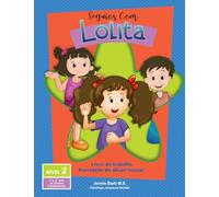 Seguros com Lolita: Nivel 2. Livro de trabalho Prevenção do abuso sexual 1º y 2º ano do Ensino Fundamental (Seguros com Lolita: Programa Escolar de Prevenção ao Abuso Sexual Infantil)