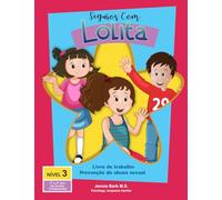 Seguros com Lolita - Nível 3: Livro de atividades Prevenção ao abuso sexual (Seguros com Lolita: Programa Escolar de Prevenção ao Abuso Sexual Infantil)