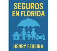 Seguros en Florida: Lo que nadie te explica (pero todos necesitan saber)