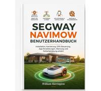Segway Navimow Benutzerhandbuch: Installation, Kartierung, GPS-Steuerung, App-Einstellungen, Wartung und Fehlerbehebung erklärt