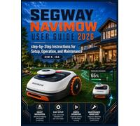 SEGWAY NAVIMOW USER GUIDE 2026: Step-by-Step Instructions for Setup, Operation, and Maintenance