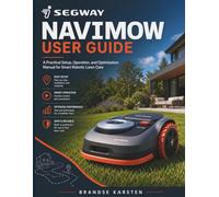 Segway Navimow User Guide: A Practical Setup, Operation, and Optimization Manual for Smart Robotic Lawn Care