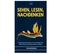 SEHEN, LESEN, NACHDENKEN: Entwicklung multimodaler KI-Anwendungen, die Bilder, Text und Audio gemeinsam verstehen