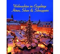 Sehen & Schnuppern Hören - Weihnachten im Erzgebirge