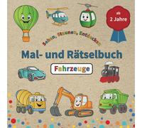 Sehen, Staunen, Entdecken: Mal- und Rätselbuch Fahrzeuge