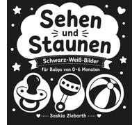 Sehen und Staunen - Schwarz-Weiß-Bilder für Babys von 0-6 Monaten: Kontrastbuch zur Förderung der visuellen Entwicklung | Klare Schwarz-Weiß-Motive ... | Perfekt für die ersten Lebensmonate