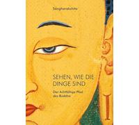 Sehen, wie die Dinge sind: Der Achtfältige Pfad des Buddha