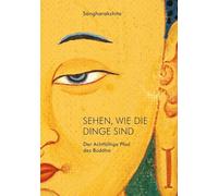 Sehen, wie die Dinge sind: Der Achtfältige Pfad des Buddha