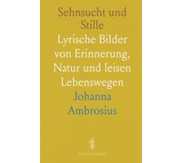Sehnsucht und Stille: Lyrische Bilder von Erinnerung, Natur und leisen Lebenswegen