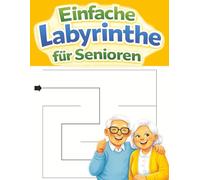 Sehr einfache Labyrinthe für Senioren: 67 Labyrinthe in Großdruck mit Lösungen - ruhige Beschäftigung für Senioren mit Demenz