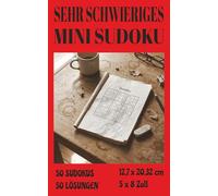 Sehr schwieriges Mini-Sudoku: 50 sehr schwere Sudokus mit 50 Lösungen für unterwegs