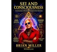 SEI and Consciousness: Consciousness as Structured Emergence from Interaction (SEI THEORY)