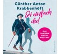 Sei Einfach Du! - Zum Jungsein Bist Du Nie Zu Alt (ungekürzt) (audioli