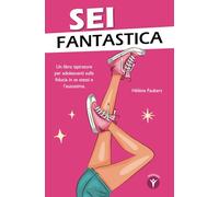 Sei fantastica: 10 storie ispiratrici per ragazze adolescenti sulla fiducia in se stesse e l'affermazione personale.