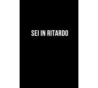 Sei in ritardo: Taccuino per appunti. Quaderno divertente per un collega, amico, amica. Umorismo da ufficio.