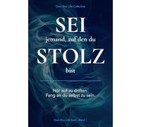 Sei jemand, auf den du stolz bist: Hör auf zu driften. Fang an du selbst zu sein. (Own Your Life Serie)