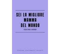 Sei la migliore mamma del mondo finchè non ti arrabbi: Quaderno a righe divertente | Taccuino per appunti | Regalo divertente per mamma | Regalo ... | Copertina lucida | Carta di qualità bianca