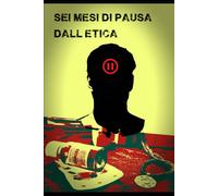 Sei mesi di pausa dall'etica: La storia di Libero, tra amori tossici, autodistruzione e ricerca di sè