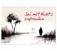 Sei mit Nichts zufrieden (Wandkalender 2026 DIN A3 quer), CALVENDO Monatskalender: Zen in der Tuschemalerei