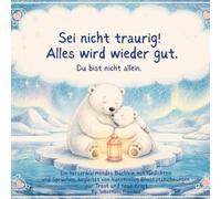 Sei nicht traurig! Alles wird wieder gut. -Du bist nicht allein-: Ein herzerwärmendes Büchlein mit Gedichten und Sprüchen, begleitet von kunstvollen Bleistiftzeichnungen für Trost und neue Kraft