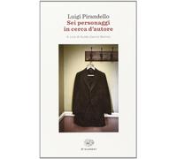 Sei personaggi in cerca d'autore (Einaudi tascabili. Classici)