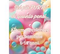 Sei più forte di quanto pensi - Album da colorare motivazionale per bambine 6-10 anni: Frasi positive per autostima e fiducia in sé